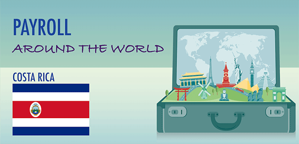 Understanding Payroll In Costa Rica What Global Companies Need To